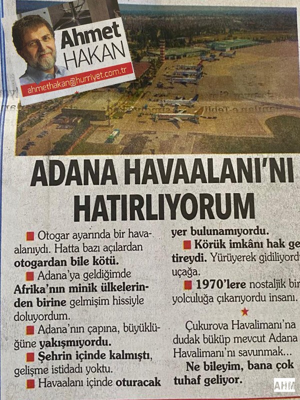 Gazeteci Ahmet Hakan, Çukurova Bölgesel Havalimanını öveceğim diye Adana'ya ve Adanalıya hakaret etti.