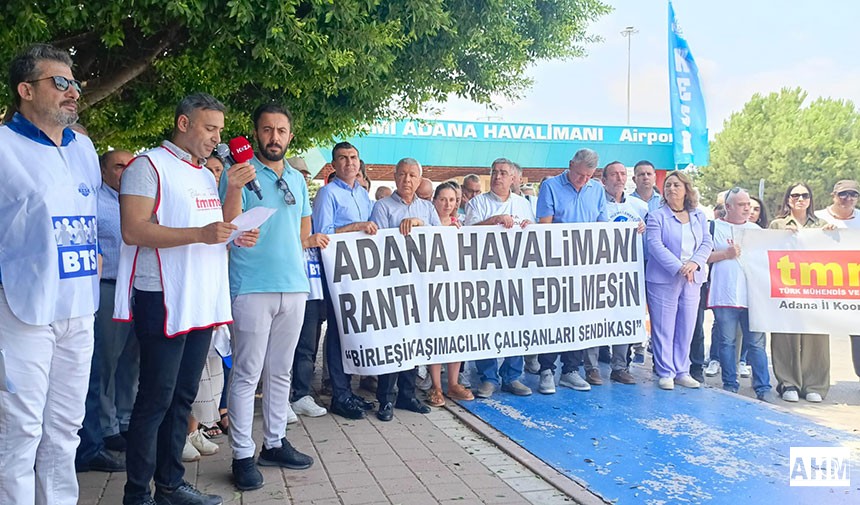 "Adana Havalimanı Rant Uğruna Kapatılamaz"