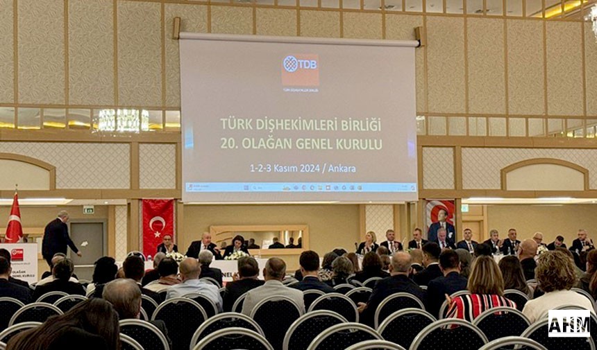 Türk Diş Hekimleri Birliğinin 20. Dönem Genel Kurulu Ankara'da Yapıldı