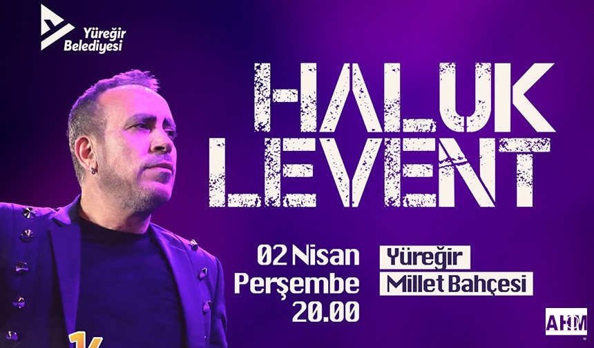 Haluk Levent 2 Nisan'da Yüreğir'de