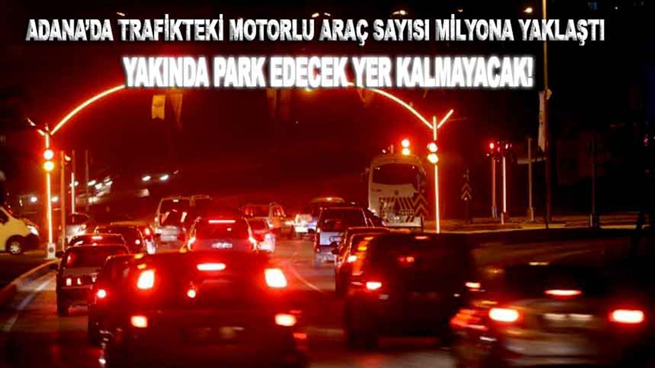 Adana'da Motorlu Araç Sayısı Belli Oldu: 5 Araçtan Biri Motorsiklet