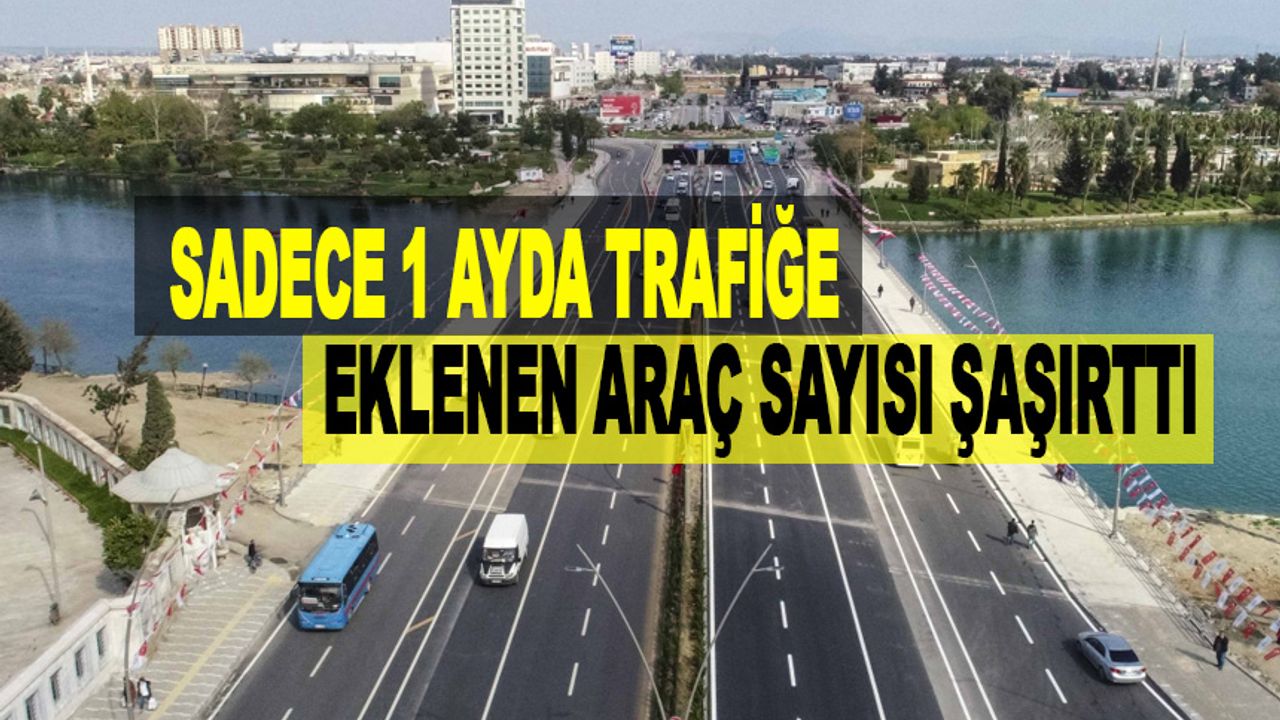 1 Ayda Adana Trafiğine Eklenen Araç Sayısı Belli Oldu
