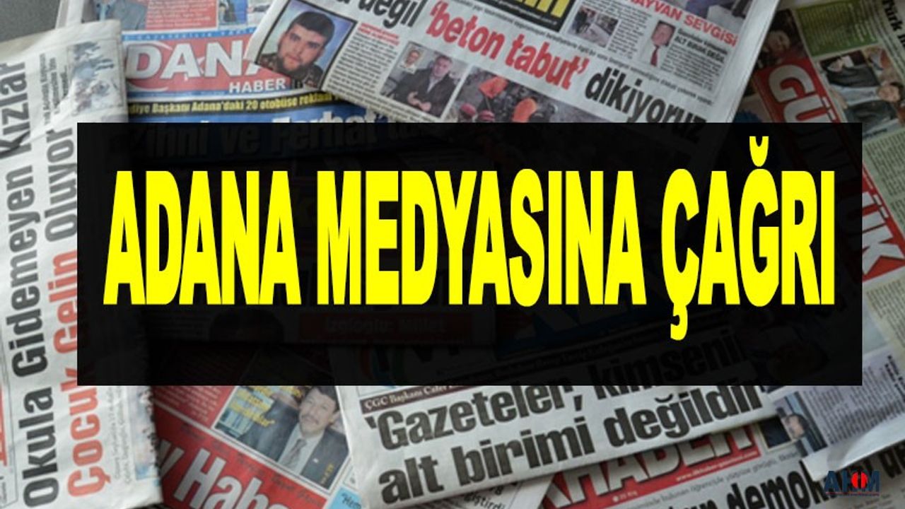 Adana Medyasına "Adana" İçin Tarihi Çağrı!
