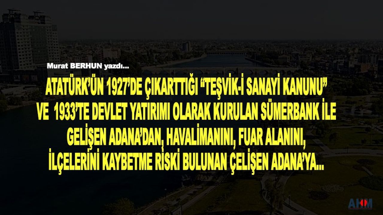 Adana, Neden Az Gelişerek Geri Kaldı?