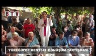 Yüreğir'de 'Kentsel Dönüşüm' tartışması