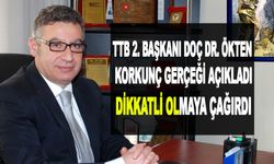 TTB 2. Başkanı Ökten'den Vatandaşa Önemli Uyarı!