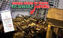 Enkaza Dönen Binaya "Az Hasarlı" Raporu Verildi İddiası!