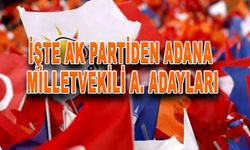 Ak Parti Adana Milletvekili A. Adayı olanların Listesi Belli Oldu