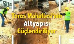 ASKİ’den Toros Mahallesi’nde Altyapı Hamlesi
