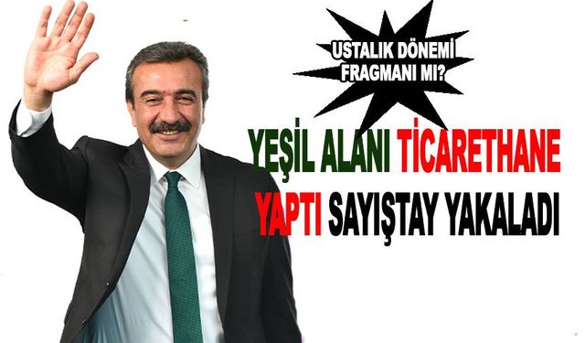 Park Alanları Ticarethaneye Çevrilmiş! Başkan Çetin'i Sayıştay Yakaladı