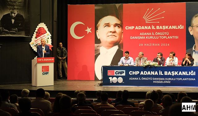 CHP Adana İl Danışma Kurulu Toplantısı gerçekleştirildi