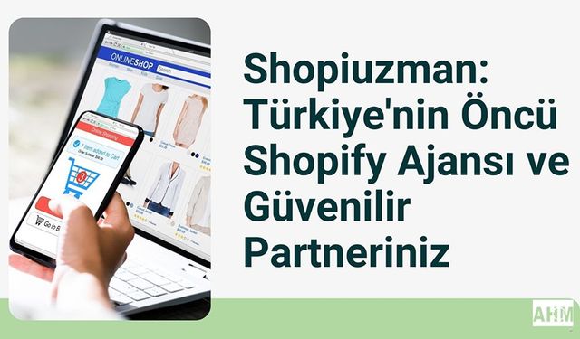 Shopiuzman: Türkiye'nin Öncü Shopify Ajansı ve Güvenilir Partneriniz