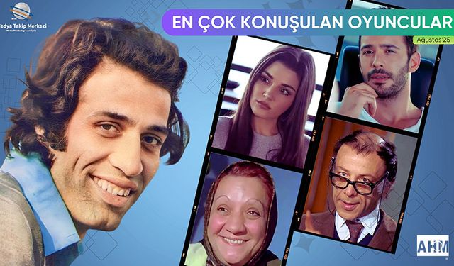 Ağustos 2025’te En Çok Konuşulan Oyuncular!