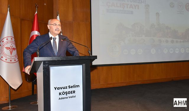 Adana’da “Çukurova Sağlık Turizmi Çalıştayı” Düzenlendi