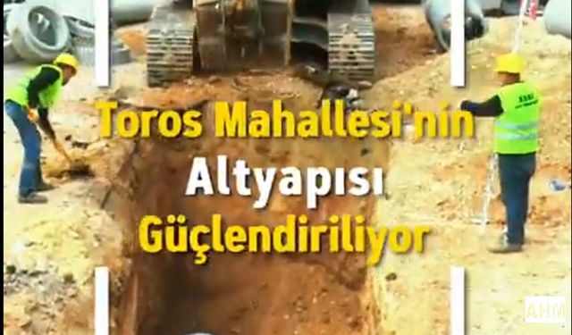 ASKİ’den Toros Mahallesi’nde Altyapı Hamlesi