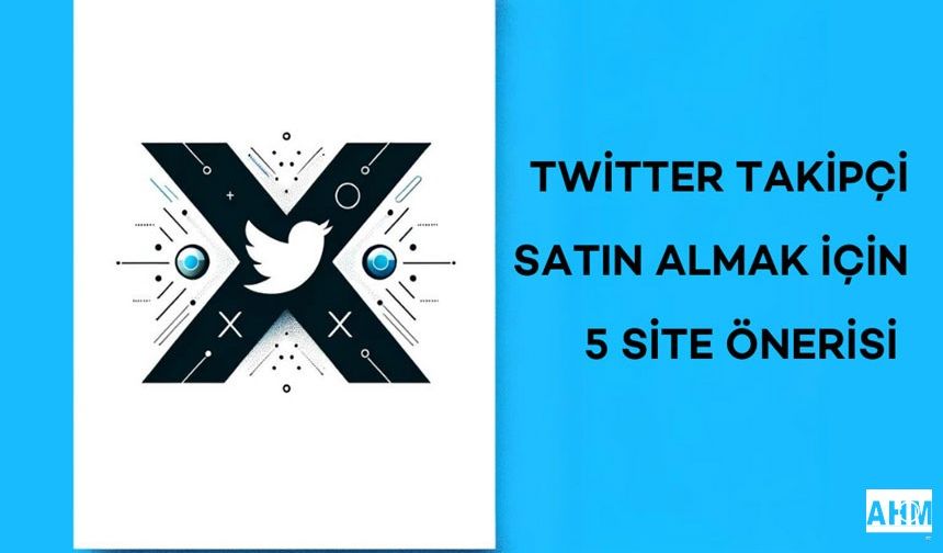Twitter Takipçi Satın Al Sitesi Arayanlara 5 Öneri