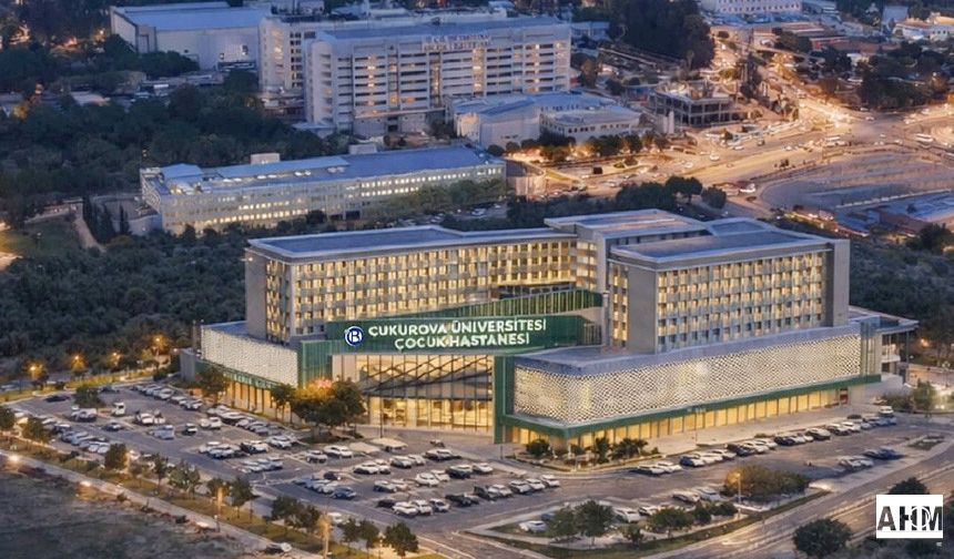Çukurova Üniversitesi Balcalı Kampüsüne 250 Yataklı Çocuk Hastanesi Yapılacak